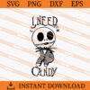 Jack Skellington I Need Candy SVG, Jack SVG, Horror SVG 2 Jack Skellington I Need Candy SVG
