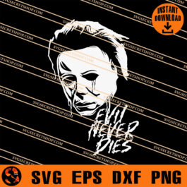 Michael Myers Evil Never Dies SVG, Michael Myers SVG