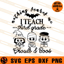 Nothing Scares Me I Teach Third Grade Ghouls And Boos SVG