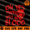 Oh Yes There Will Be Blood SVG, Saw SVG, Horror Movie SVG 1 Oh Yes There Will Be Blood SVG
