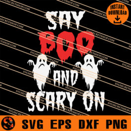 Say Boo And Scary On SVG, Boo Halloween SVG, Horror SVG