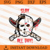 Slay All Day Horror Characters SVG, Jason SVG, Myers SVG 2 Slay All Day Horror Characters SVG
