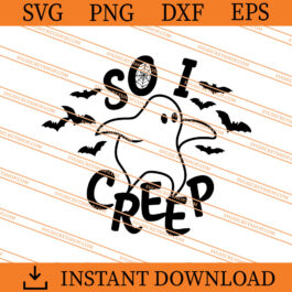 So I Creep SVG, Boo Halloween SVG, Ghost SVG, Horror SVG
