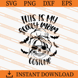 This Is My Scary Mom Costume SVG
