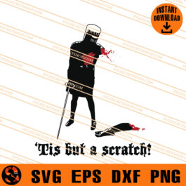 Tis But A Scratch SVG, Monty Python And Holy Grail SVG