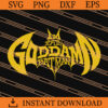 I Am the Goddamn batman SVG