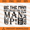 Be The Man God Called You To Be SVG, Man Up SVG 2 Be The Man God Called You To Be SVG
