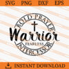 Bold Prayer Warrior Fearless Intercessor SVG