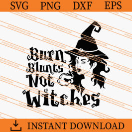 Burn Blunts Not Witches SVG