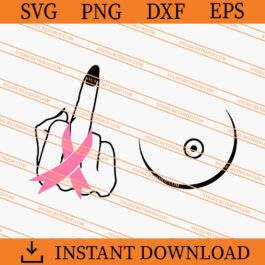 Fuck Breast Cancer SVG, Funny Fuck Breast Cancer SVG