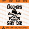 Goonies Never Say Die SVG, Skull SVG, Horror SVG 1 Goonies Never Say Die SVG