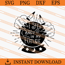 I See Candy In My Future SVG