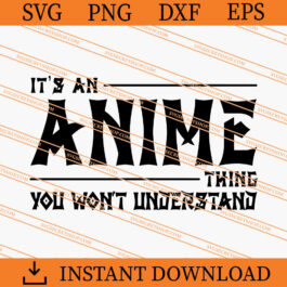 It's An Anime Thing SVG, Anime SVG, Great Anime SVG