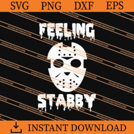 Jason Voorhees Feeling Stabby SVG, Jason SVG, Horror SVG