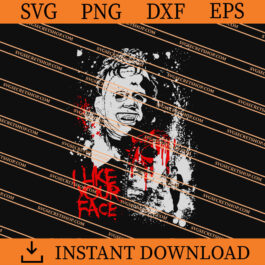Leatherface I Like Your Face SVG, Leatherface SVG