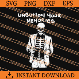 Skeleton Unbutton Your Memories SVG, Skeleton SVG
