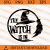 The Witch Is In SVG, Witch SVG, Horror SVG, Halloween SVG 1 The Witch is in SVG