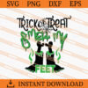 Trick Or Treat Smell My Feel SVG, Trick Or Treat SVG 1 Trick Or Treat Smell My Feel SVG
