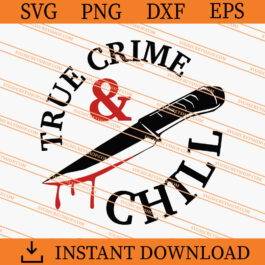 True Crime And Chill SVG