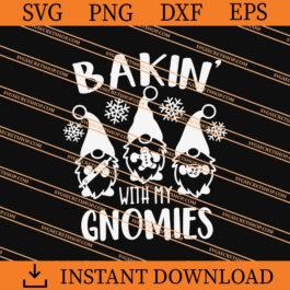 Bakin' With My Gnomies SVG, Gnomes SVG, Christmas SVG