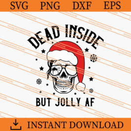 Dead Inside But Jolly AF SVG, Dead SVG, Skull SVG