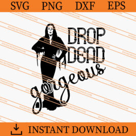 Drop Dead Gorgeous Morticia Addams SVG, Morticia Addams SVG