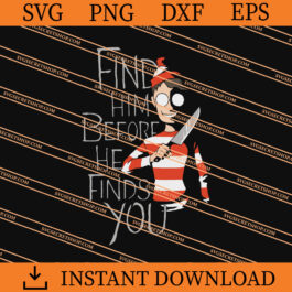 Find Him Before He Finds You SVG