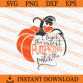 I Teach The Cutest Pumpkins In The Patch SVG, Pumpkin SVG