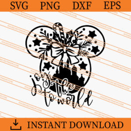 Joy The To World SVG, Mickey SVG, Disney Castle SVG