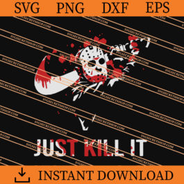 Just Kill It Jason Voorhees SVG, Jason Voorhees SVG