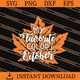 My Favorite Color Is October SVG, October SVG, Fall SVG