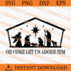Oh Come Let Us Adore Him SVG, Nativity SVG, Christmas SVG 2 Oh Come Let Us Adore Him SVG