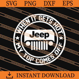When It Gets Hot My Top Comes Off SVG, Jeep SVG