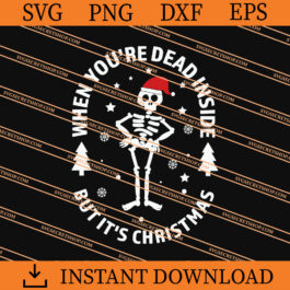 When You're Dead Inside But It's Christmas SVG, Christmas SVG
