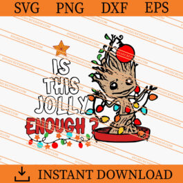Baby Groot Is This Jolly Enough SVG, Baby Groot SVG