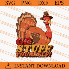 Go Stuff Yourself SVG, Thanksgiving Angry Turkey SVG, Turkey SVG