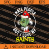 Grinch i hate people but i love my saints SVG
