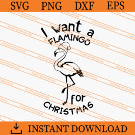 I Want A Flamingo For Christmas SVG, Christmas SVG