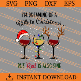 I Am dreaming of a white christmas but red is also fine SVG