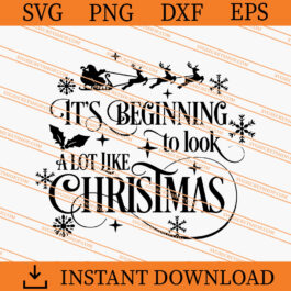 It's Beginning To Look A Lot Like Christmas SVG, Christmas SVG