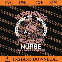 Nursimingo Like A Normal Nurse Only More Fabulous SVG
