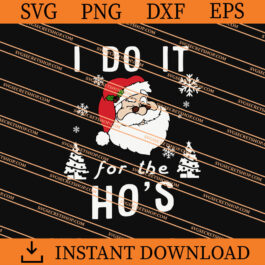 Santa I Do It For The Hos SVG