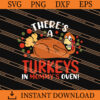 There's A Turkeys In Mommy's Oven SVG, Turkey SVG 2 There is a turkeys in mommys oven SVG