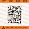 Thick thighs holiday vibes SVG
