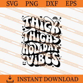 Thick Thighs Holiday Vibes SVG, Holiday Vibes SVG