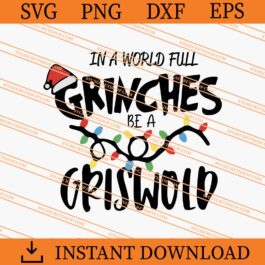In A World Full Of Grinches Be A Griswold SVG, Christmas SVG