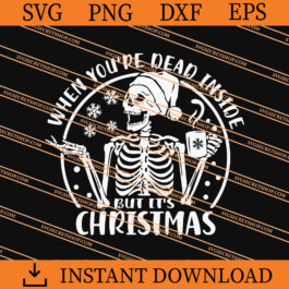 When You're Dead Inside But It's Christmas SVG, Christmas SVG