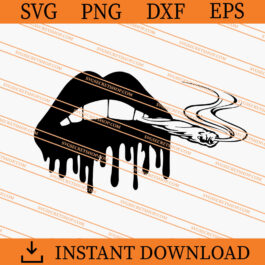 Dripping Lips Smoking Weed SVG, Weed SVG, Dripping Lips SVG