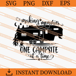 Making Memories One Campsite At A Time SVG, Camping SVG