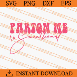 Parton Me Sweetheart SVG, Dolly Parton SVG, Singer SVG